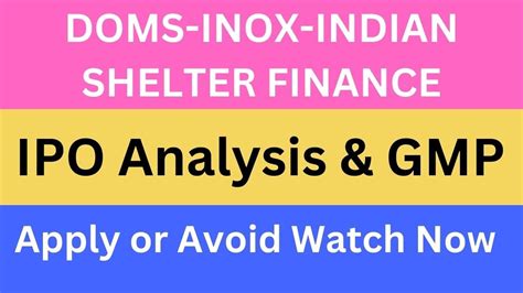 Doms Inox Indian Shelter Finance Ipo Analysis Gmp Apply Or Avoid