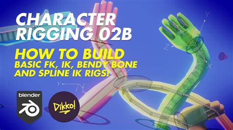 How To Build Basic Fk Ik Bendy Bone And Spline Ik Rigs Character