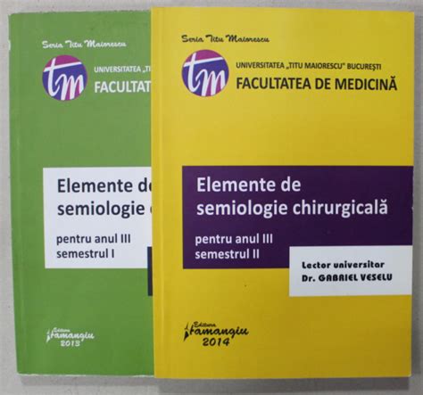 ELEMENTE DE SEMIOLOGIE CHIRURGICALA De GABRIEL VESELU VOLUMELE I II