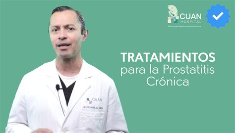 Cu Les Son Los Tratamientos Para La Prostatitis Cr Nica Cuan Hospital