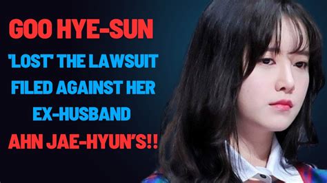 Goo Hye Sun Lost The Lawsuit Filed Against Her Ex Husband Ahn Jae