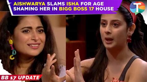 Bigg Boss 17 Update Aishwarya Sharma Gets Angry On Isha Malviya For