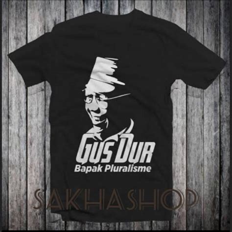 Jual Gus Dur Bapak Pluralisme Kaos Abad Nu Kaos Gusdurian Shopee