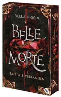 Belle Morte Rot Wie Blut Von Bella Higgin Buch 978 3 570