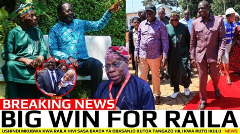 Breaking News Ushindi Mkubwa Kwa Raila Hivi Sasa Baada Ya Obasanjo