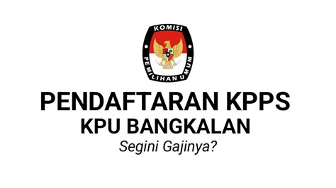 AYO DAFTAR KPU Bangkalan Buka Pendaftaran Sebanyak 21 574 KPPS Pemilu