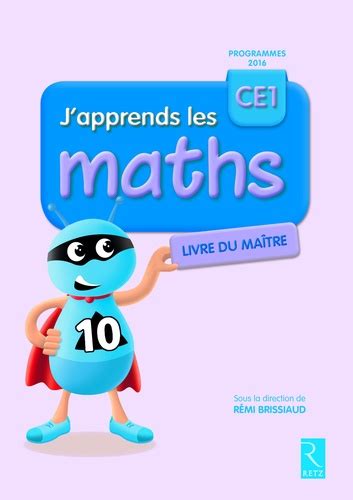 J Apprends Les Maths Ce Livre Du Ma Tre De R Mi Brissiaud Livre