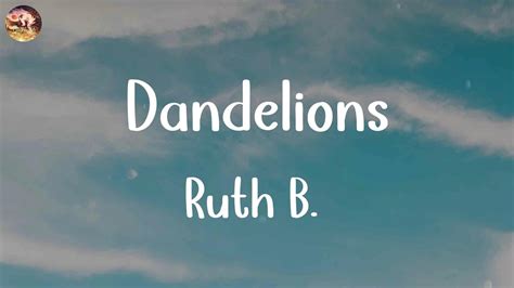 Ruth B Dandelions Lyrics Ellie Goulding Adele Mix Lyrics