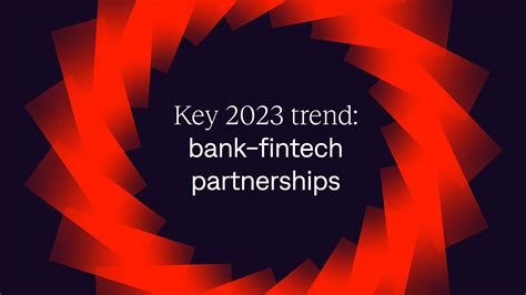 Bank And Fintech Partnerships Will Be A Key Trend In 2023