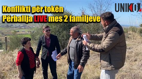 Uniko Konflikti për tokën përplasja Live mes dy familjeve 28 Shkurt