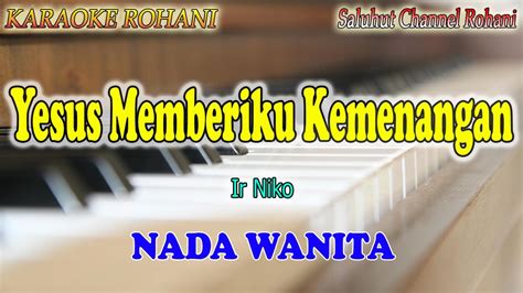 Yesus Memberiku Kemenangan Ll Karaoke Rohani Ll Ir Niko Ll Nada Wanita