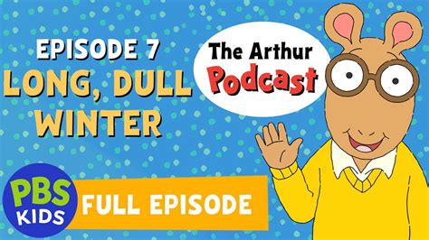 The Arthur Podcast Long Dull Winter Pbs Kids Youtube