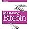 Mastering Bitcoin: Unlocking Digital Cryptocurrencies: Antonopoulos ...