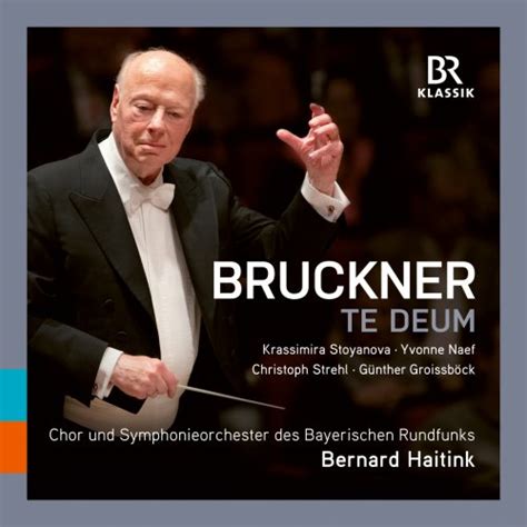 Bavarian Radio Symphony Orchestra And Chor Bernard Haitink Bruckner