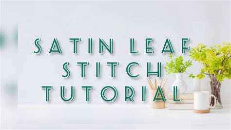 Satin Leaf Stitch Tutorial YouTube