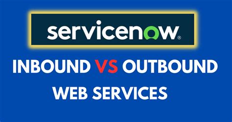 Difference Between Inbound And Outbound Web Service ServiceNow