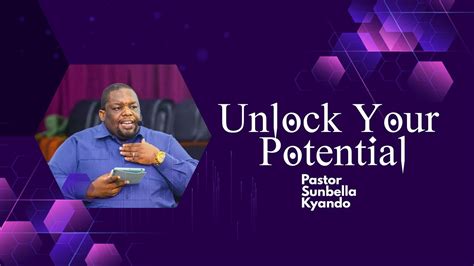 UNLOCK YOUR POTENTIAL PASTOR SUNBELLA KYANDO YouTube