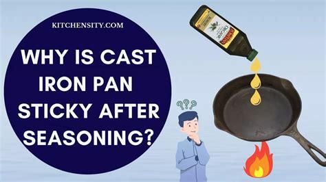 Why Is Cast Iron Pan Sticky After Seasoning Learn Easy Ways To Fix It