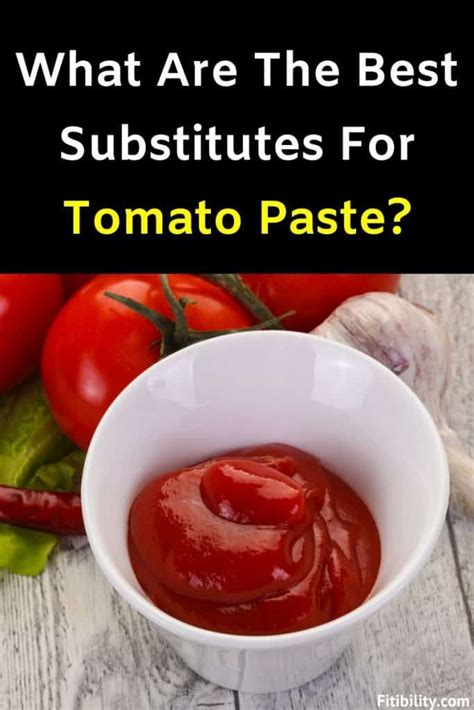 7 Best Tomato Paste Alternatives That Add Amazing Texture And Flavor