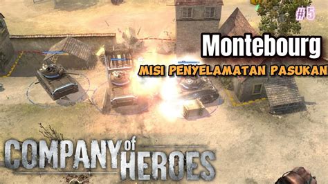 Company Of Heroes Gameplay Mission 5 Montebourg Misi Penyelamatan