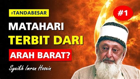 Matahari Terbit Dari Arah Barat Tanda Besar Kiamat Syeikh