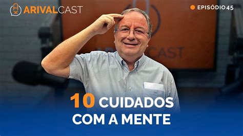 ArivalCast 45 Cuide Da Sua Mente Rev Arival Dias Casimiro YouTube