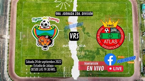 Tigres Del Jumay Vrs Atlas Esquipulas Na Jornada Da Div Apert