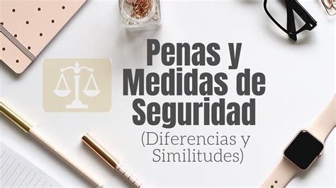 PENAS Y MEDIDAS DE SEGURIDAD Diferencias Y Similitudes YouTube