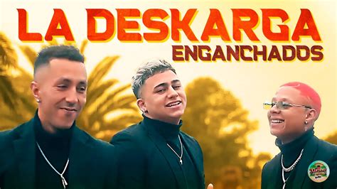 La Deskarga 🧡 Enganchados 🌴 Youtube