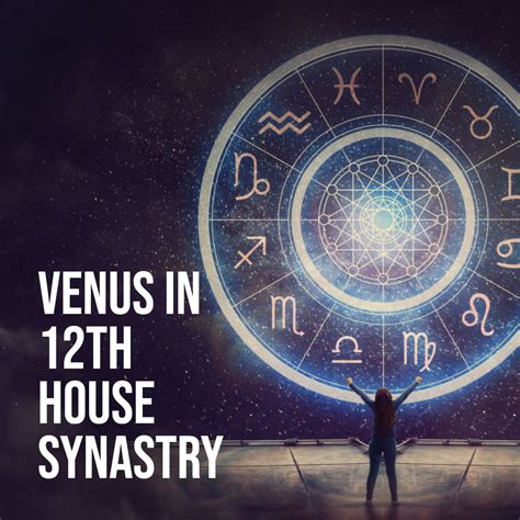 Venus in 12th House Synastry - A Comprehensive Understanding