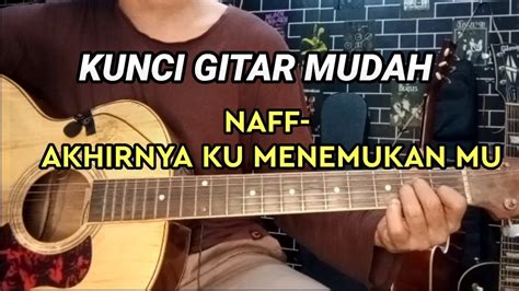 Chord Gitar Mudah Akhirnya Ku Menemukanmu Naff Tutorial Kunci Gitar