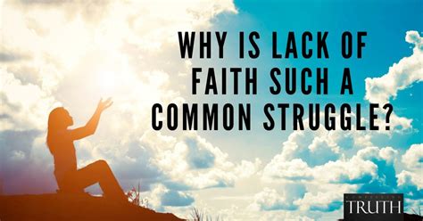 Why Is Lack Of Faith Such A Common Struggle