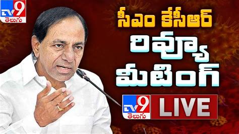 Cm Kcr Review Meet Live Lockdown Relaxations In Telangana Tv