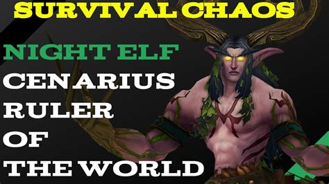 Survival Chaos Night Elf Cenarius Makes The Planet A Better Place By