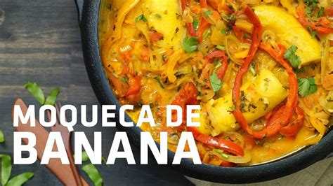 Moqueca De Banana Da Terra Suculenta E Saborosa Incr Vel Receitas