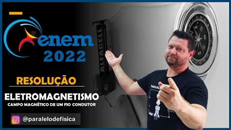 ENEM 2022 O físico Hans C Oersted observou que um fio transportando