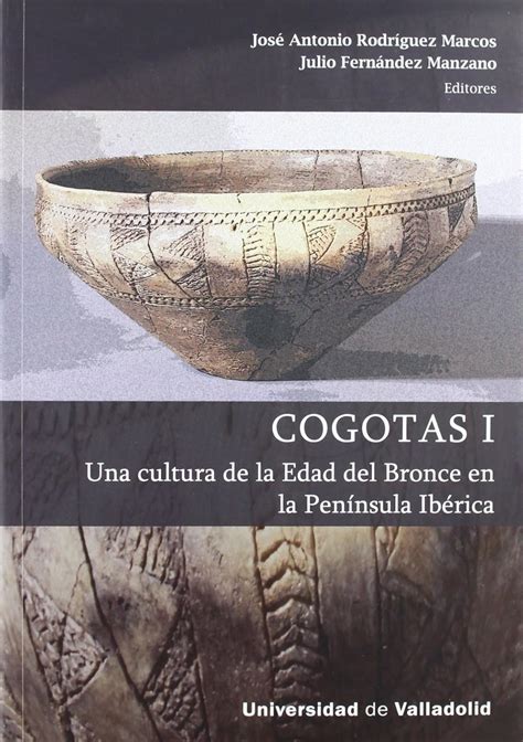 Cogotas I Una Cultura De La Edad Del Bronce En La Pen Nsula Ib Rica