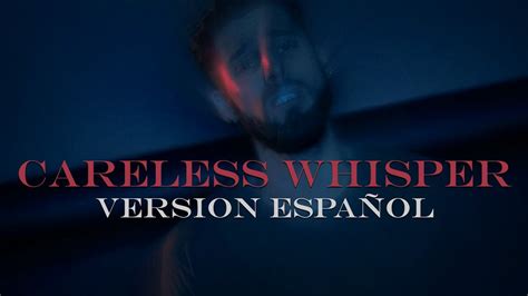 Careless Whisper VERSION ESPAÑOL George Michael Teté Llosas Akkorde