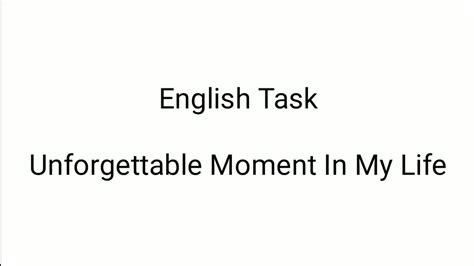 Tugas Bahasa Inggris Unforgettable Moment YouTube