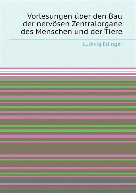 Vorlesungen Uber Den Bau Der Nervosen Zentralorgane Des Menschen Und