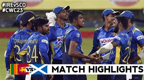 Icc World Cup Qualify Sri Lanka Vs Scotland Full Highlights