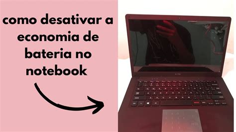 Como Desativar A Economia De Bateria No Notebook Youtube