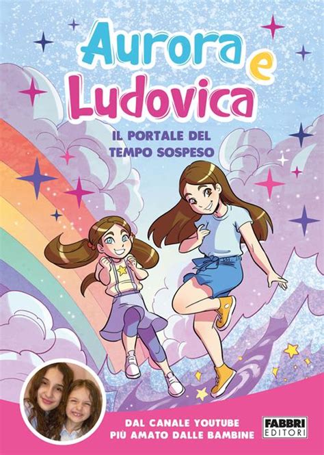 Il Portale Del Tempo Sospeso Aurora E Ludovica Libro Fabbri 2022