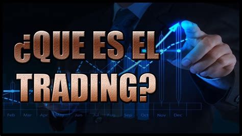 ¿que Es El Trading ExplicaciÓn Sencilla Trading FÁcil Youtube