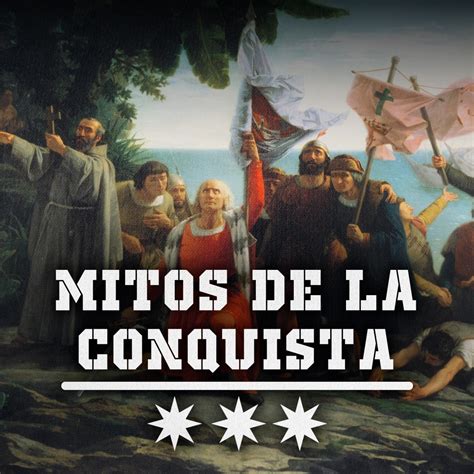 La Cara Oculta De La Historia Los Mitos De La Conquista Española De