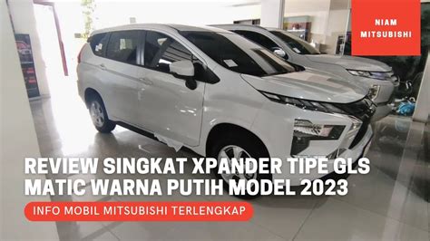 Review Singkat Mitsubishi Xpander Tipe Gls Matic Cvt Warna Putih Model