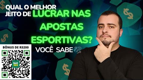 Qual O Melhor Jeito De Lucrar Nas Apostas Esportivas Voc Sabe Youtube