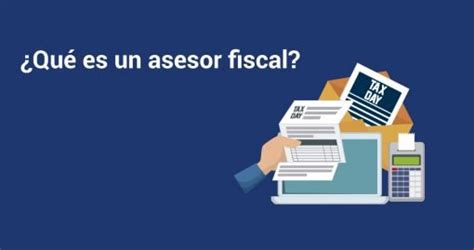 Qu Es Un Asesor Fiscal Y Cu Les Son Sus Funciones Epae