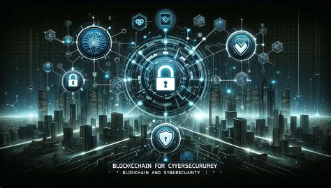 Blockchain For Cybersecurity Blockchain And Cybersecurity