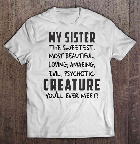 My Sister The Sweetest Most Beautiful Loving Amazing Evil Psychotic